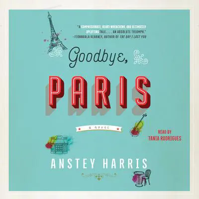 Goodbye, Paris: A Novel Audibook, by Anstey Harris