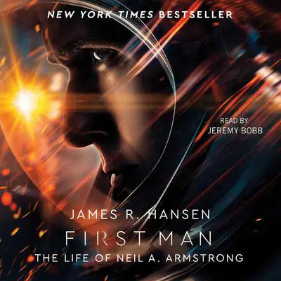 First Man: The Life of Neil A. Armstrong Audibook, by James R. Hansen