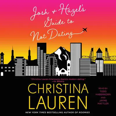 Josh and Hazel's Guide to Not Dating Audibook, by Christina Lauren