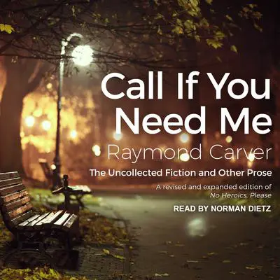 Call If You Need Me: The Uncollected Fiction and Other Prose Audibook, by Raymond Carver