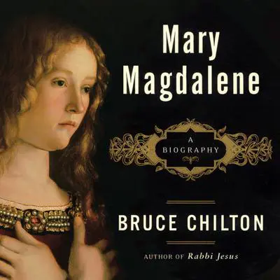 Mary Magdalene: A Biography Audibook, by Bruce Chilton