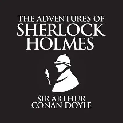 The Adventures of Sherlock Holmes Audibook, by Arthur Conan Doyle