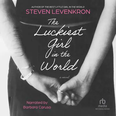 The Luckiest Girl in the World Audibook, by Steven Levenkron