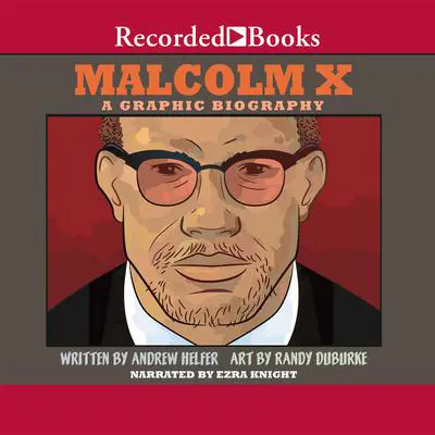Malcolm X: A Graphic Biography Audibook, by Andrew Helfer