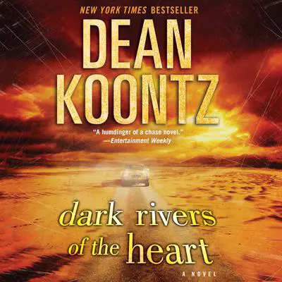 Dark Rivers of the Heart: A Novel Audibook, by Dean Koontz