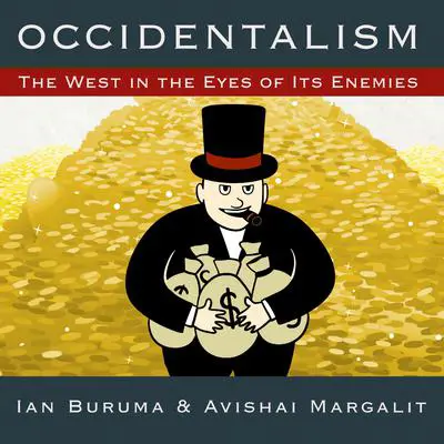 Occidentalism: The West in the Eyes of Its Enemies Audibook, by Ian Buruma