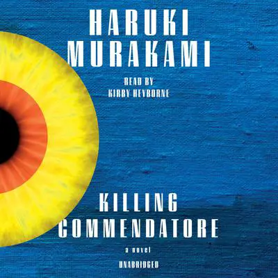 Killing Commendatore: A novel Audibook, by Haruki Murakami