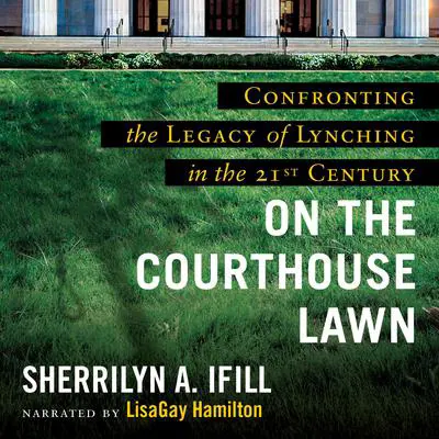 On the Courthouse Lawn: Revised Edition Audibook, by Sherrilyn A. Ifill