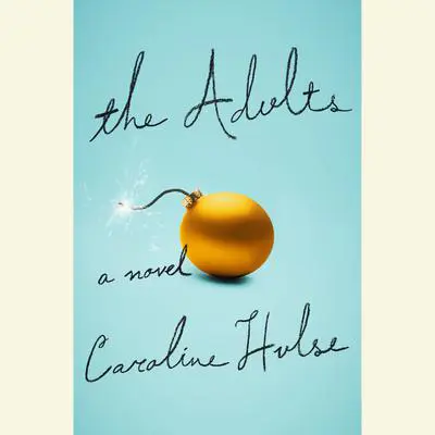 The Adults: A Novel Audibook, by Caroline Hulse