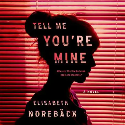 Tell Me You're Mine Audibook, by Elisabeth Norebäck