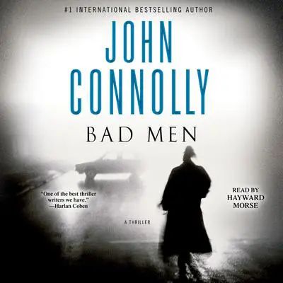 Bad Men: A Thriller Audibook, by John Connolly