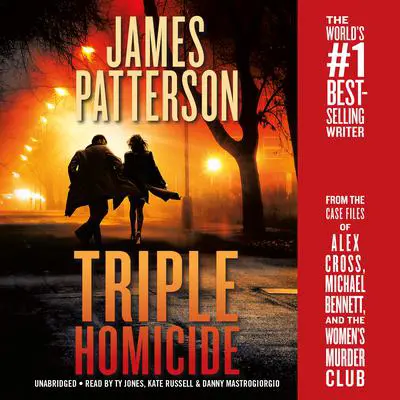 Triple Homicide: From the case files of Alex Cross, Michael Bennett, and the Women's Murder Club Audibook, by James Patterson