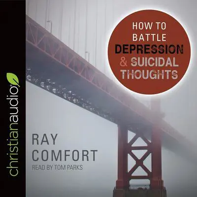 How to Battle Depression and Suicidal Thoughts Audibook, by Ray Comfort