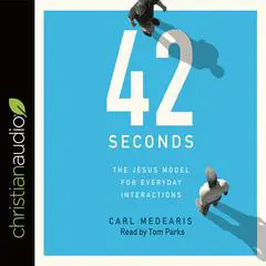 42 Seconds: The Jesus Model for Everyday Interactions Audibook, by Carl Medearis