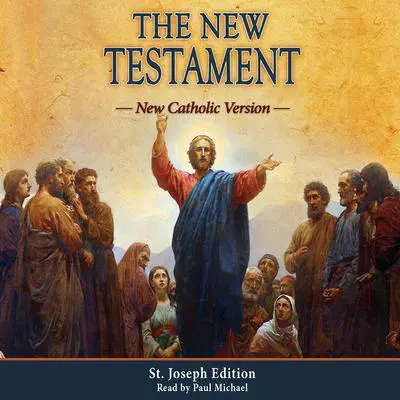 The New Testament: New Catholic Version Audibook, by Author Info Added Soon