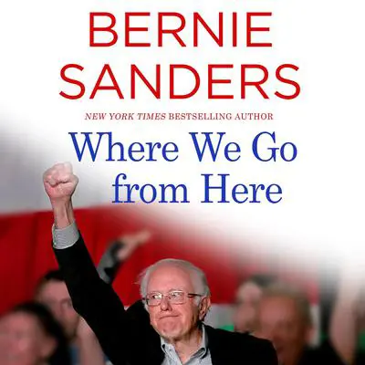 Where We Go from Here: Two Years in the Resistance Audibook, by Bernie Sanders