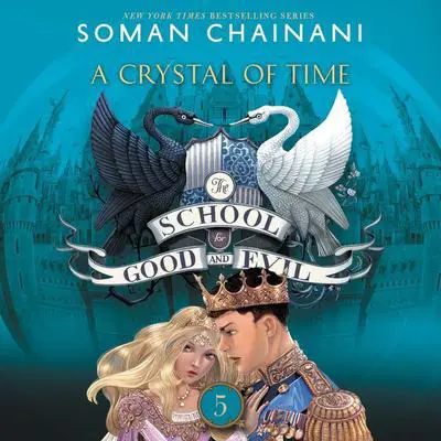 The School for Good and Evil #5: A Crystal of Time: Now a Netflix Originals Movie Audibook, by Soman Chainani