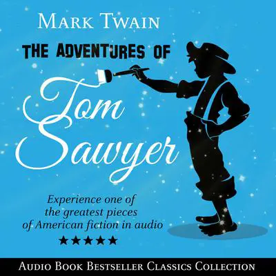 The Adventures of Tom Sawyer (Parts 1 & 2): Audio Book Bestseller Classics Collection Audibook, by Mark Twain