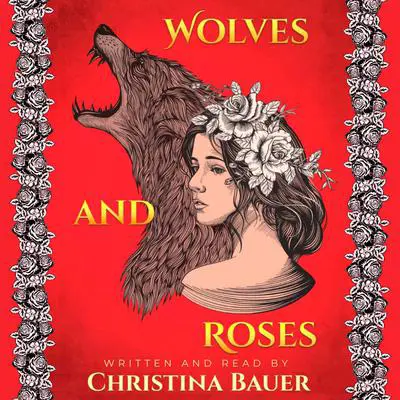 Wolves And Roses (Fairy Tales of the Magicorum, #1) Audibook, by Christina Bauer