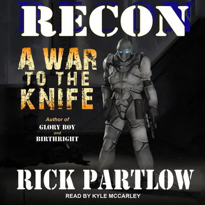 Recon: A War to the Knife Audibook, by Rick Partlow