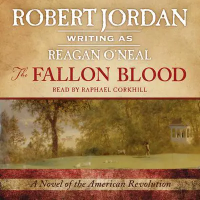 The Fallon Blood: A Novel of the American Revolution Audibook, by Robert Jordan