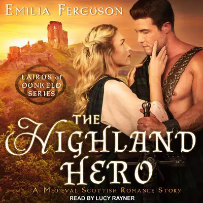 The Highland Hero: A Medieval Scottish Romance Story Audibook, by Emilia Ferguson