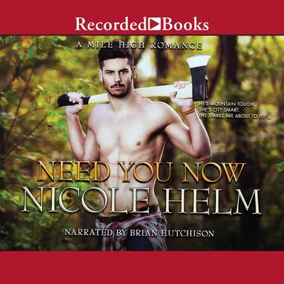 Need You Now Audibook, by Nicole Helm