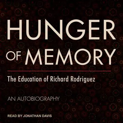 Hunger of Memory: The Education of Richard Rodriguez Audibook, by Richard Rodriguez