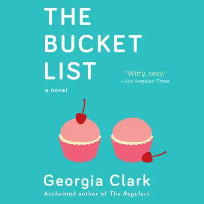 The Bucket List: A Novel Audibook, by Georgia Clark