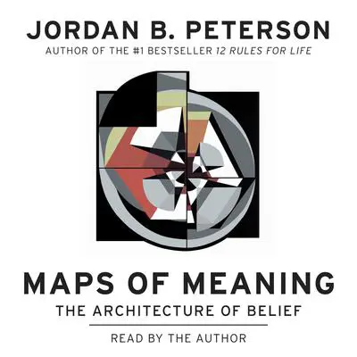 Maps of Meaning: The Architecture of Belief Audibook, by Jordan B. Peterson