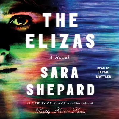The Elizas: A Novel Audibook, by Sara Shepard