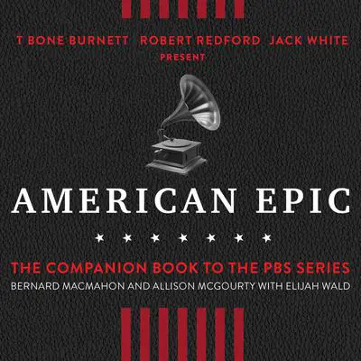 American Epic: When Music Gave America Her Voice Audibook, by Elijah Wald