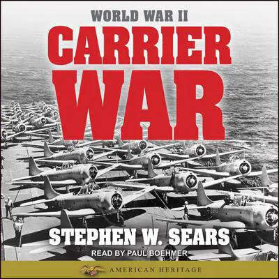 World War II: Carrier War Audibook, by Stephen W. Sears