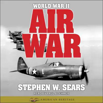 World War II: Air War Audibook, by Stephen W. Sears
