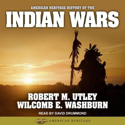 American Heritage History of the Indian Wars Audibook, by Robert M. Utley