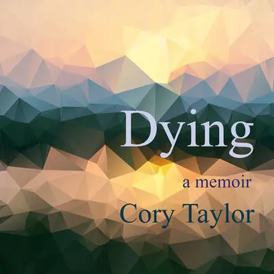 Dying: A Memoir Audibook, by Cory Taylor