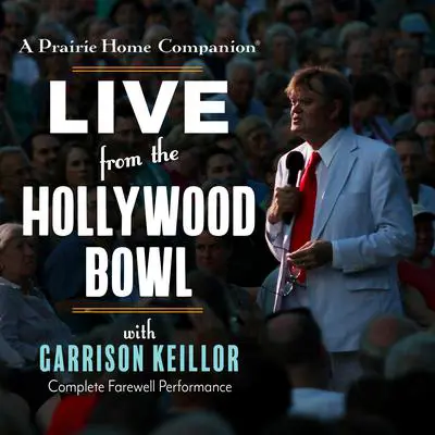 A Prairie Home Companion: Live from the Hollywood Bowl Audibook, by Garrison Keillor