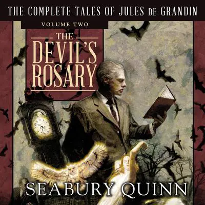 The Devil's Rosary: The Complete Tales of Jules de Grandin, Volume Two Audibook, by Seabury Quinn