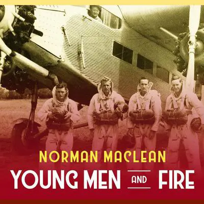 Young Men and Fire Audibook, by Norman Maclean