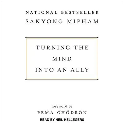 Turning the Mind Into an Ally Audibook, by Sakyong Mipham