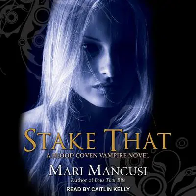 Stake That: A Blood Coven Vampire Novel Audibook, by Mari Mancusi