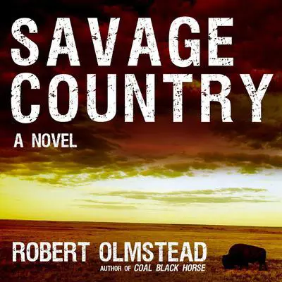 Savage Country: A Novel Audibook, by Robert Olmstead