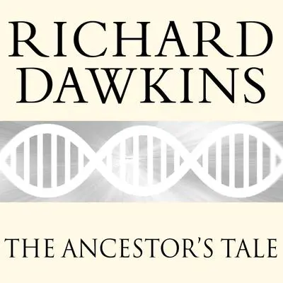 The Ancestor's Tale: A Pilgrimage to the Dawn of Evolution Audibook, by Richard Dawkins