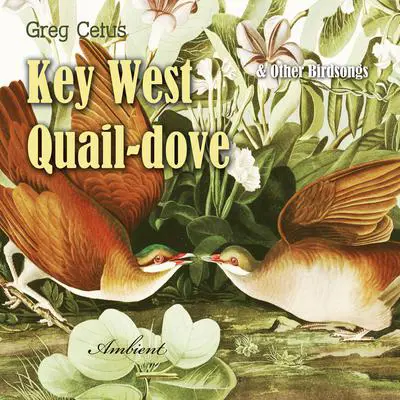 Key West Quail-dove and Other Birdsongs Audibook, by Greg Cetus