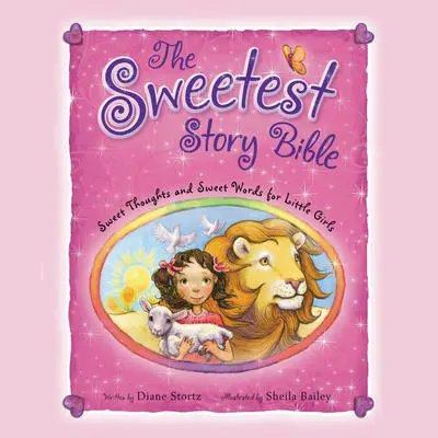 The Sweetest Story Bible: Sweet Thoughts and Sweet Words for Little Girls Audibook, by Diane M.  Stortz