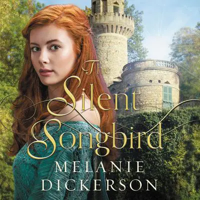The Silent Songbird Audibook, by Melanie Dickerson