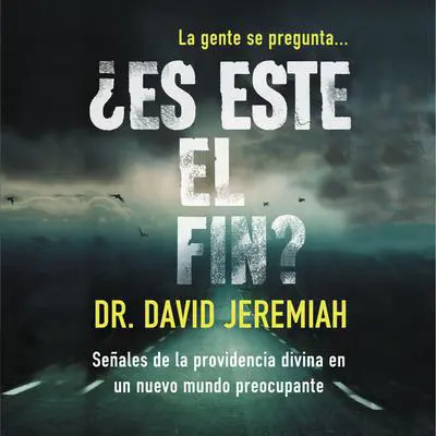 ¿Es este el fin?: Señales de la providencia divina en un nuevo mundo preocupante Audibook, by David Jeremiah