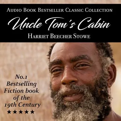 Uncle Tom’s Cabin Audibook, by Harriet Beecher Stowe