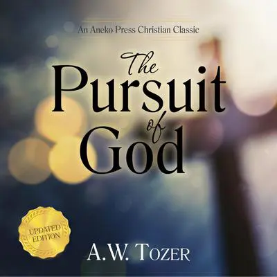 The Pursuit of God Audibook, by A. W. Tozer