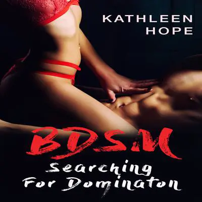 Bdsm: Searching For Domination Audibook, by Kathleen Hope